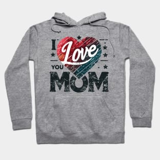 I Love You Mom Hoodie